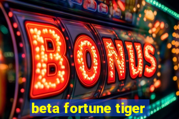 beta fortune tiger